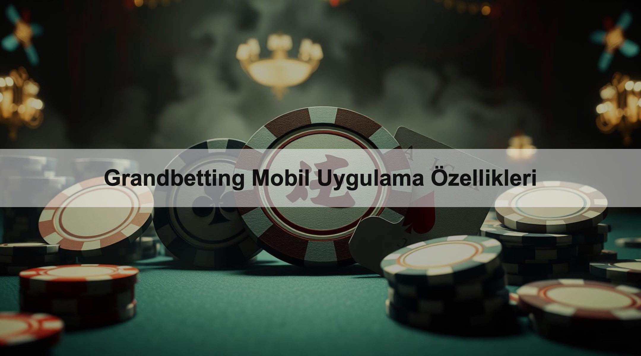 Grandbetting Mobil Uygulama Özellikleri 1 Grandbetting Mobil Uygulama Özellikleri